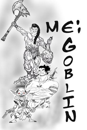 Me: Goblin
